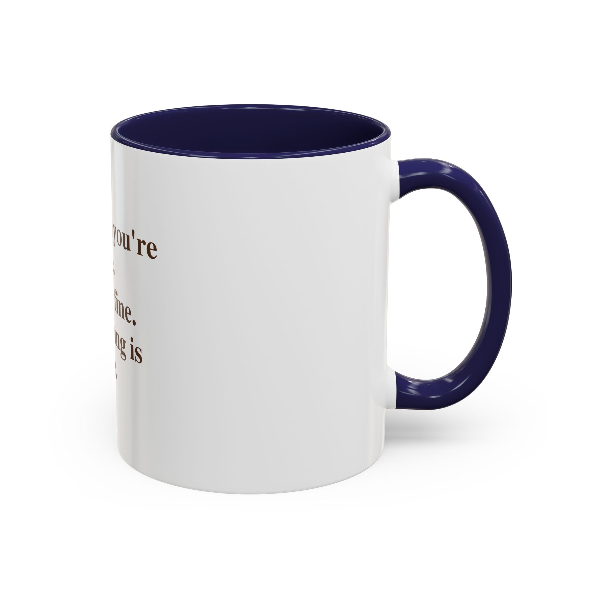 For When You're Fine. Totally Fine. Everything Is Fine.