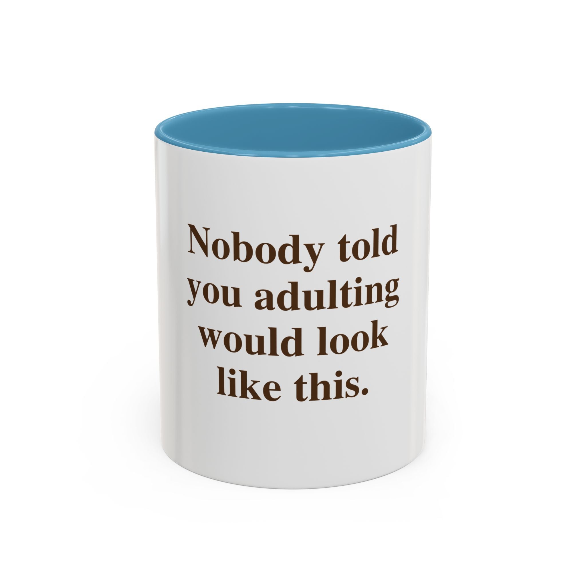 "Nobody Told You Adulting Would Look Like This." — Funny Coffee Mug