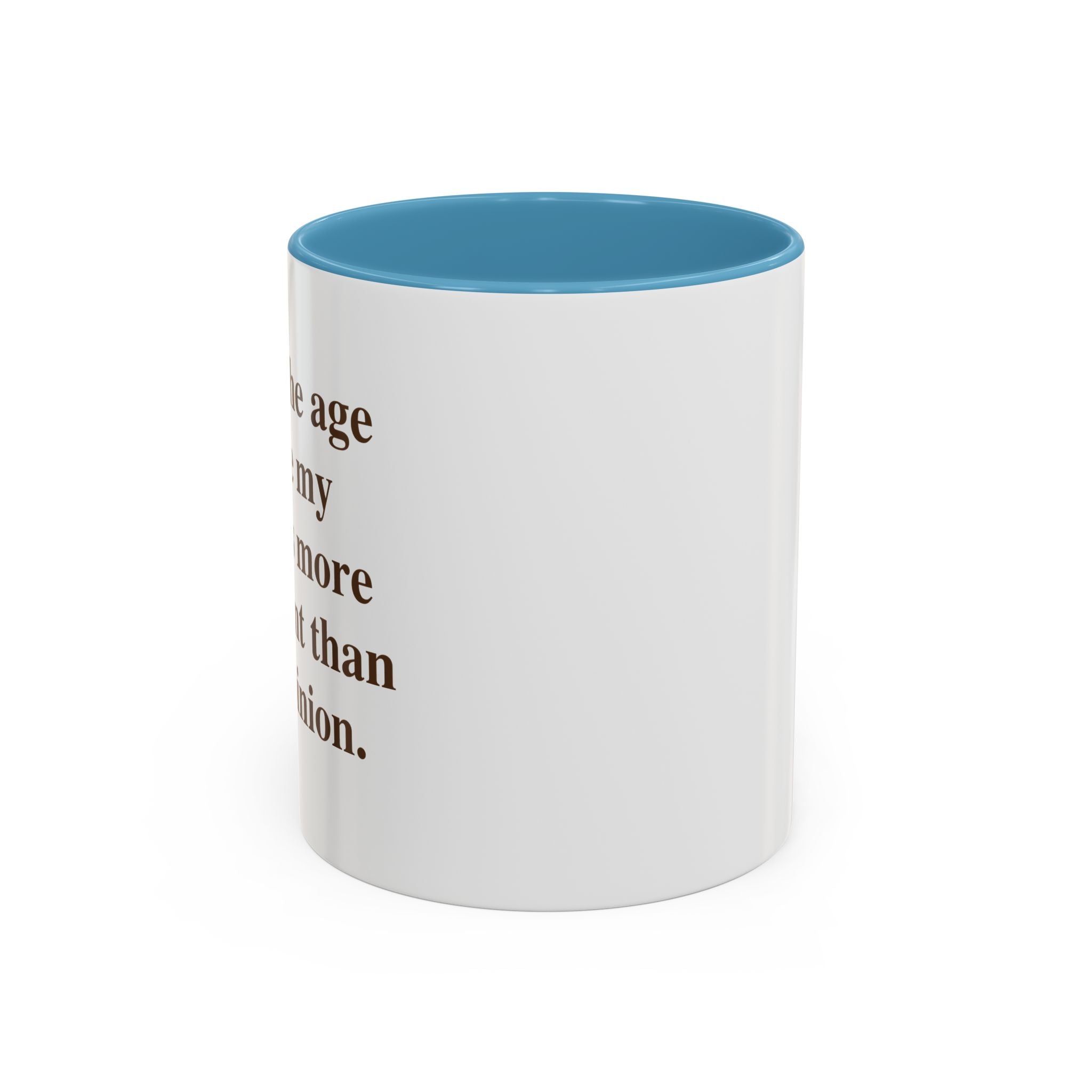 I'm at the Age Where My Peace Is More Important Than Your Opinion — Mug
