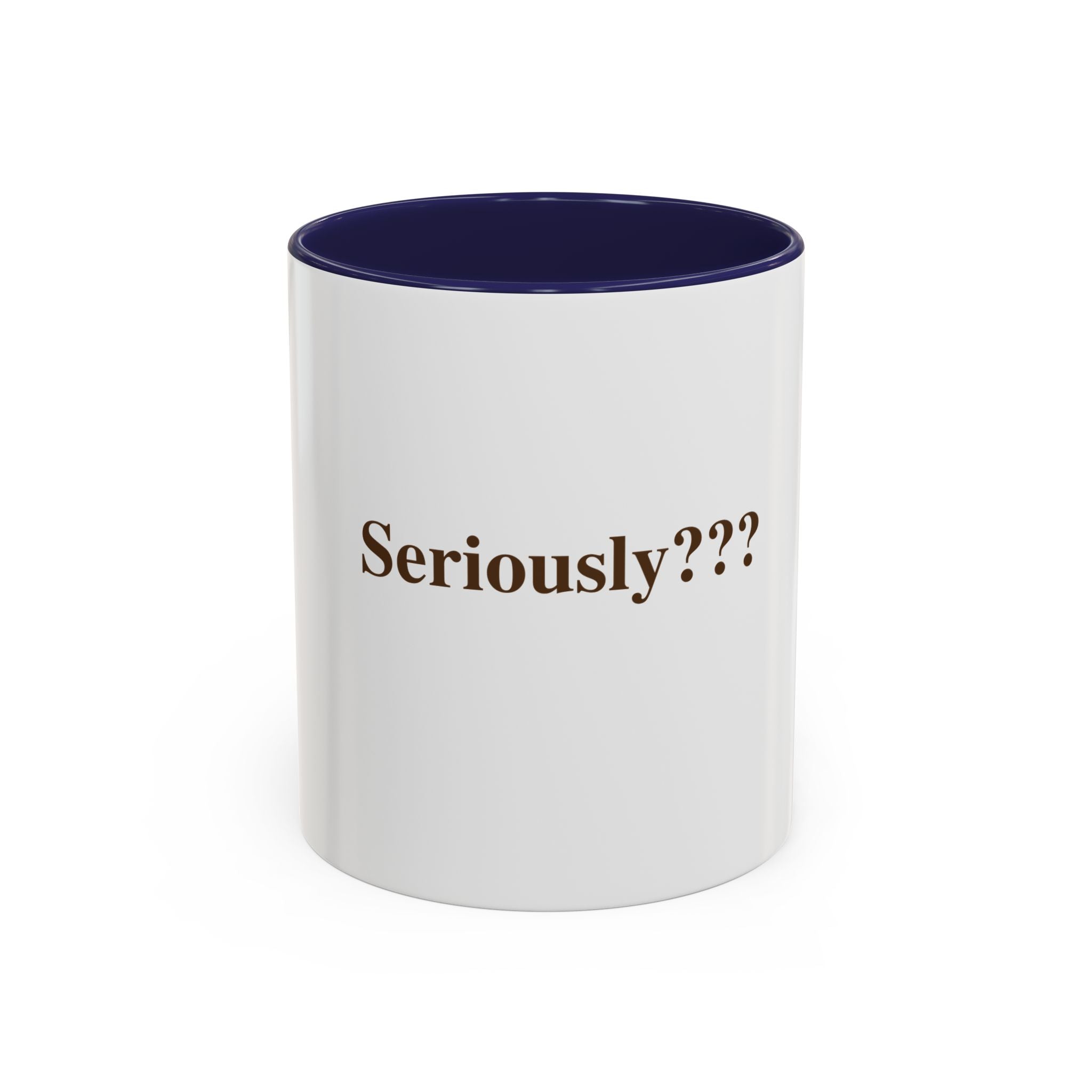 "Seriously???" — Funny Sarcastic Coffee Mug