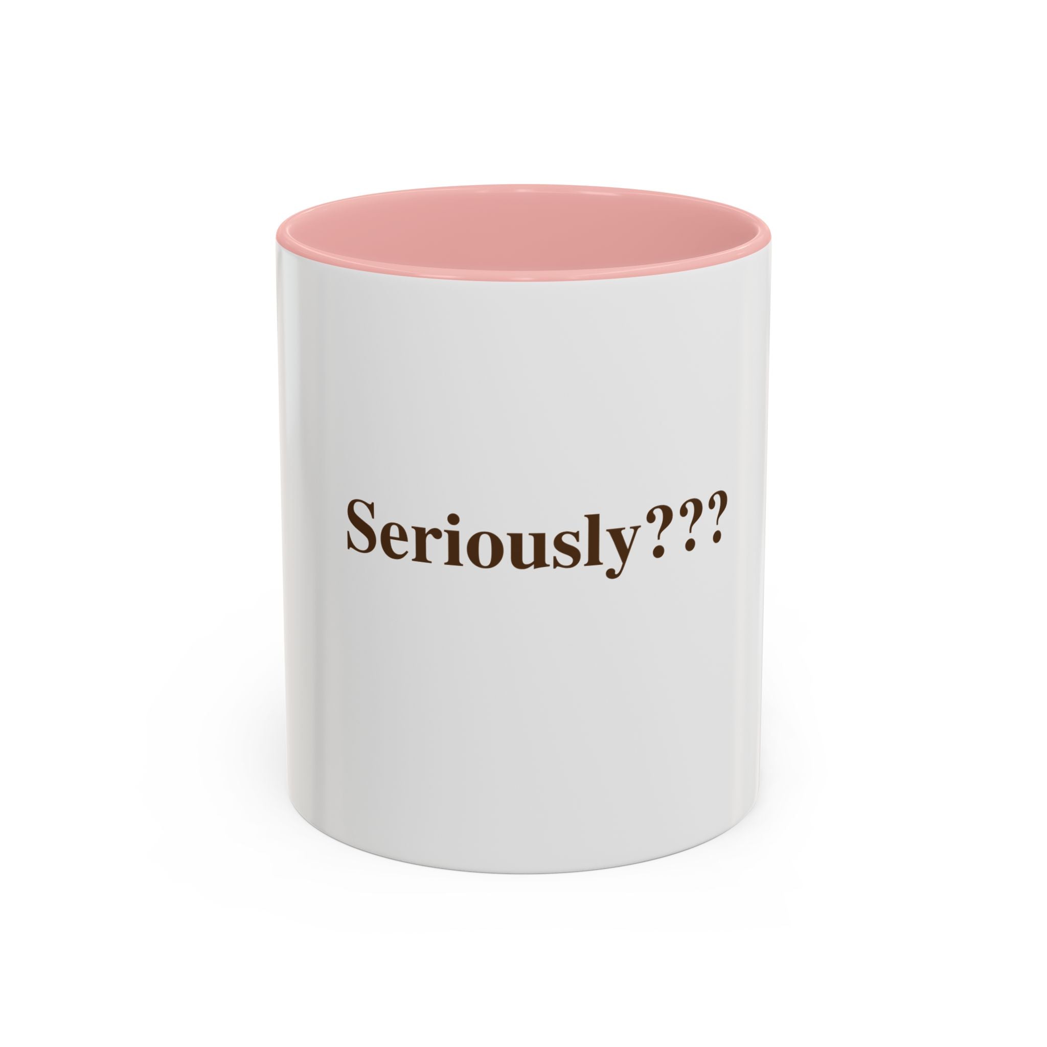 "Seriously???" — Funny Sarcastic Coffee Mug
