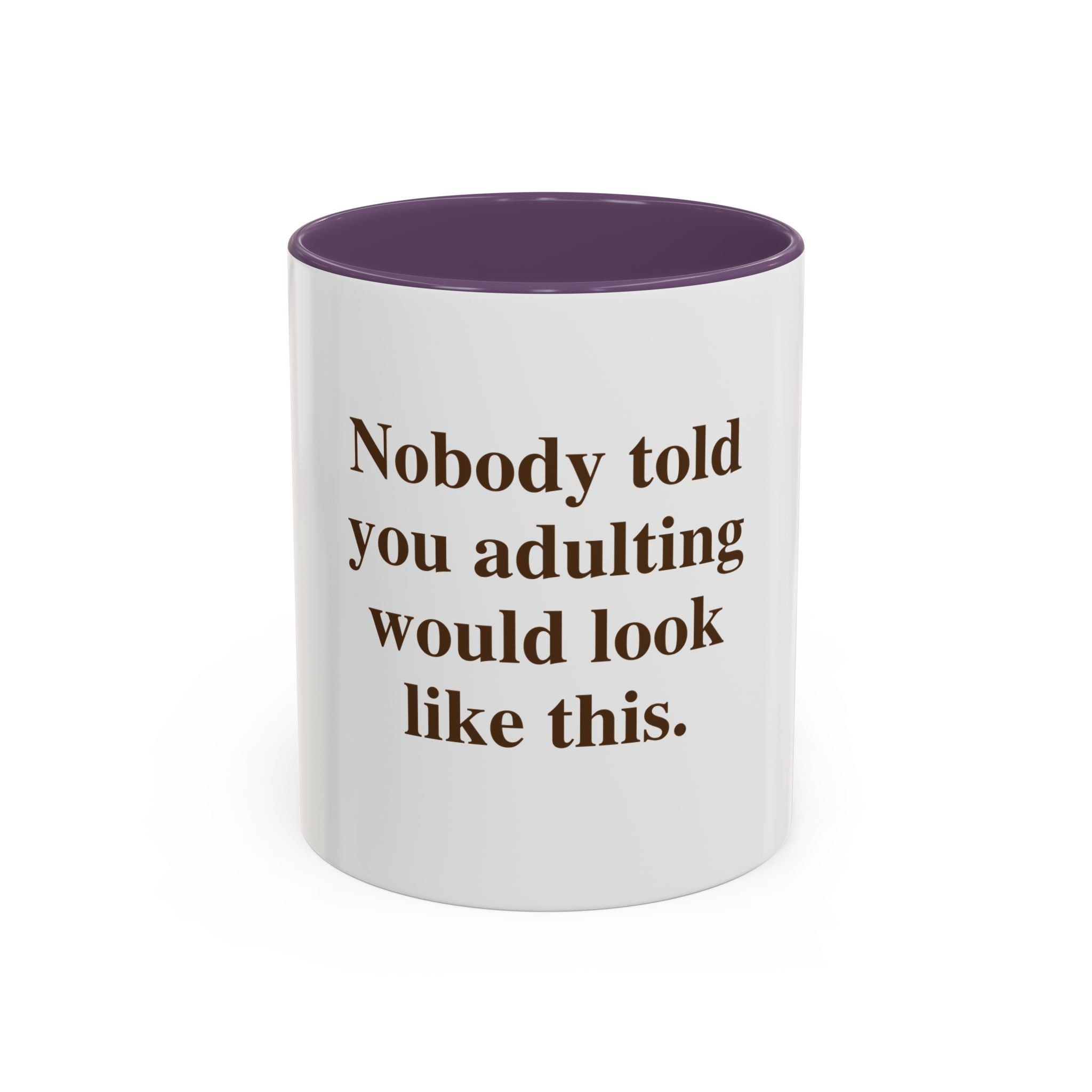 "Nobody Told You Adulting Would Look Like This." — Funny Coffee Mug