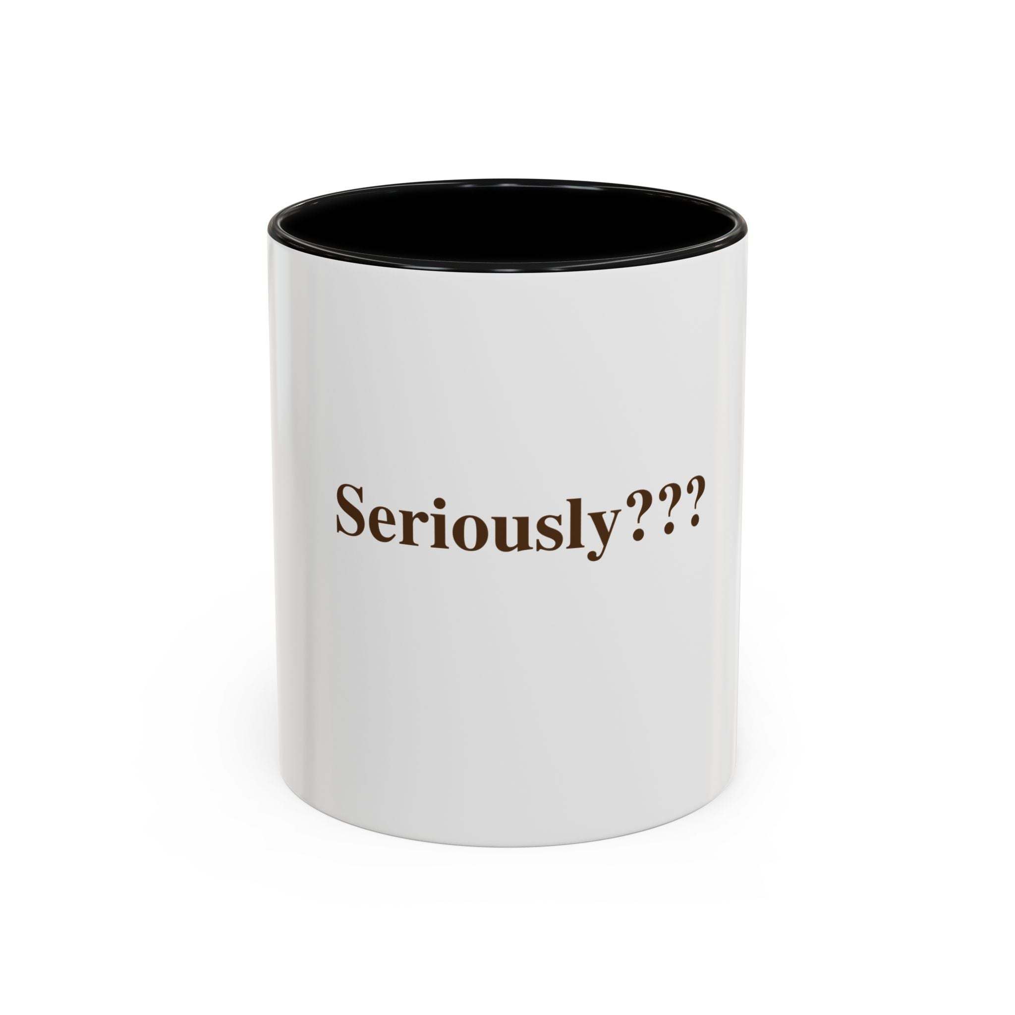 "Seriously???" — Funny Sarcastic Coffee Mug