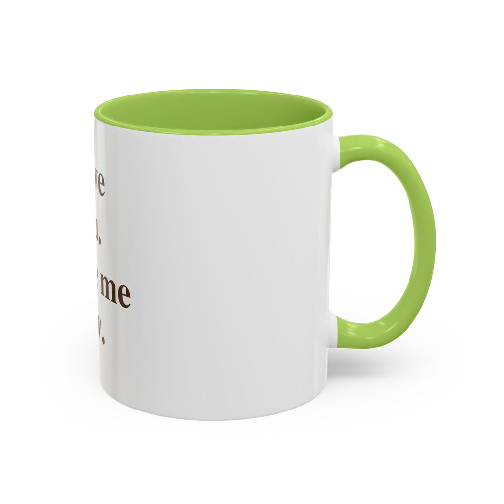 Coffee Mug — "I Love You. Leave Me Now." Funny Sarcastic Gift