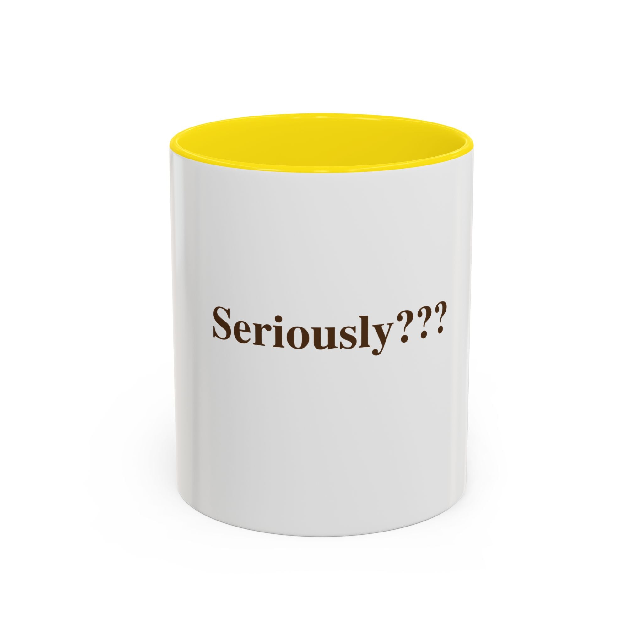 "Seriously???" — Funny Sarcastic Coffee Mug