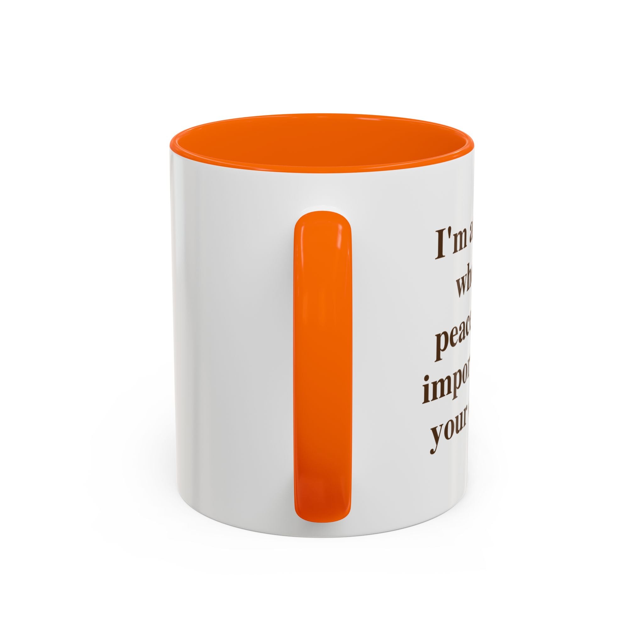 I'm at the Age Where My Peace Is More Important Than Your Opinion — Mug