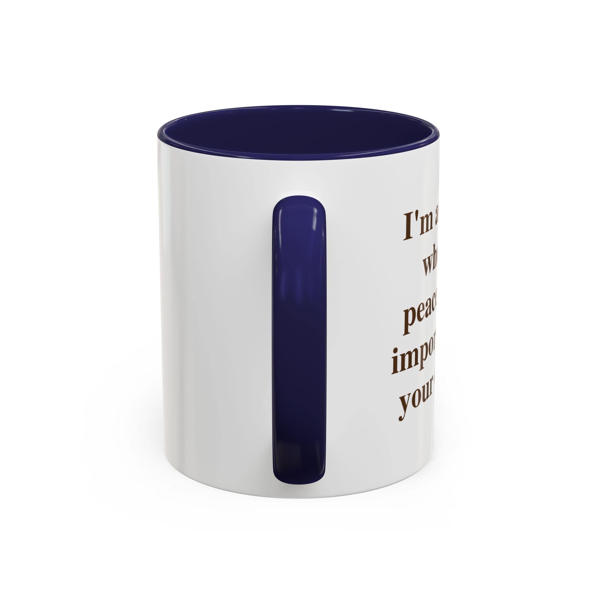 I'm at the Age Where My Peace Is More Important Than Your Opinion — Mug