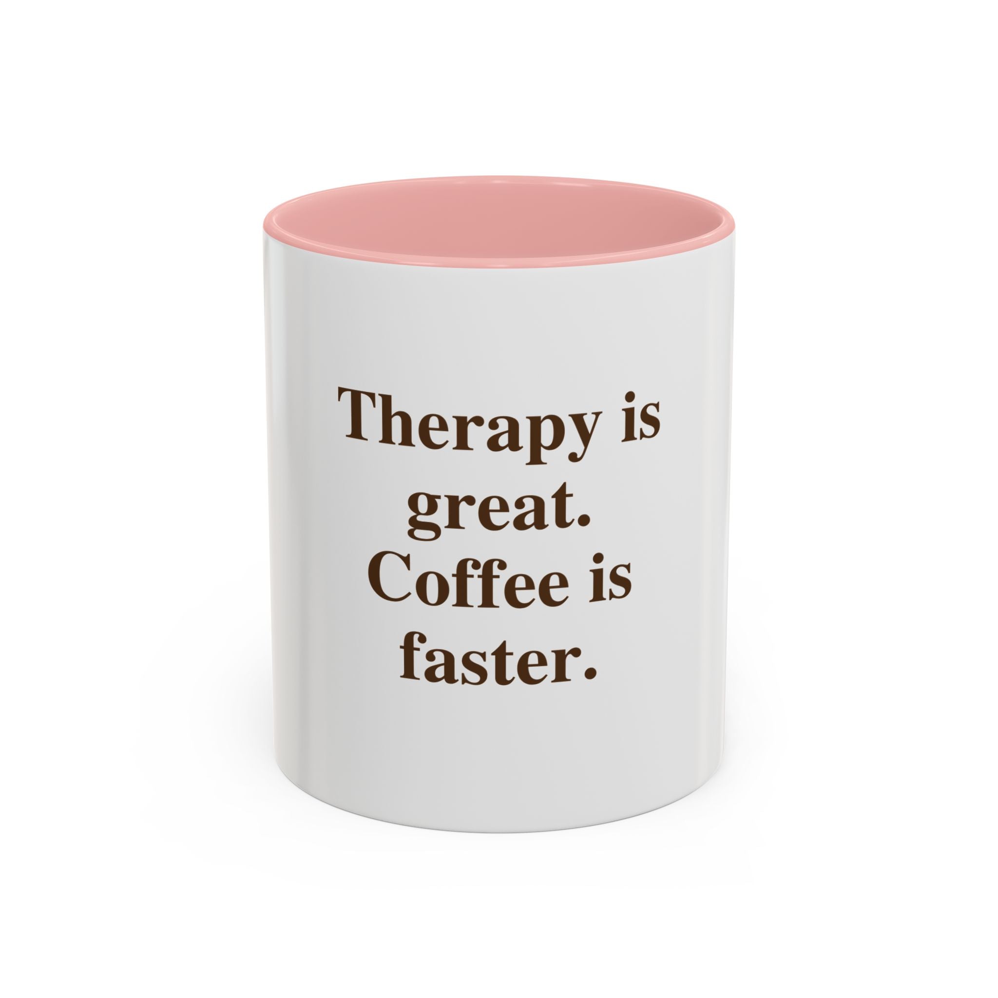 Coffee Mug — "Therapy is great. Coffee is faster." Accent Ceramic Mug