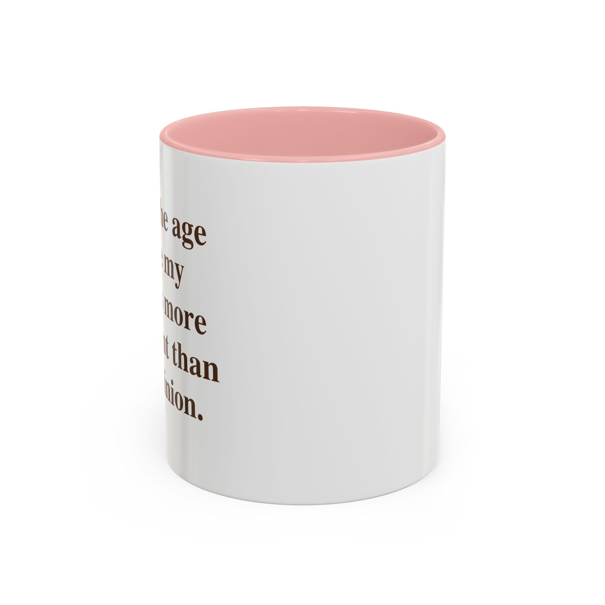 I'm at the Age Where My Peace Is More Important Than Your Opinion — Mug