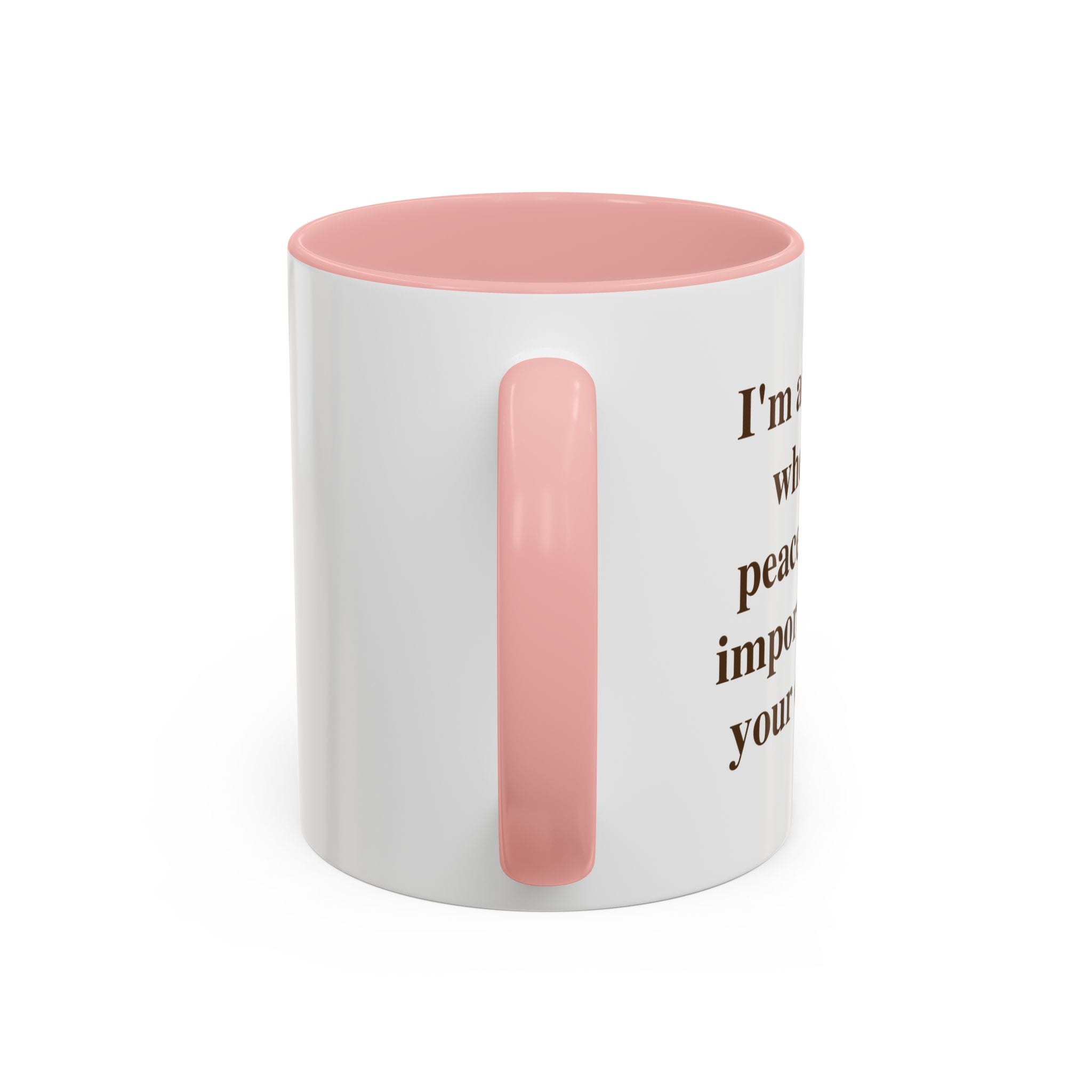 I'm at the Age Where My Peace Is More Important Than Your Opinion — Mug