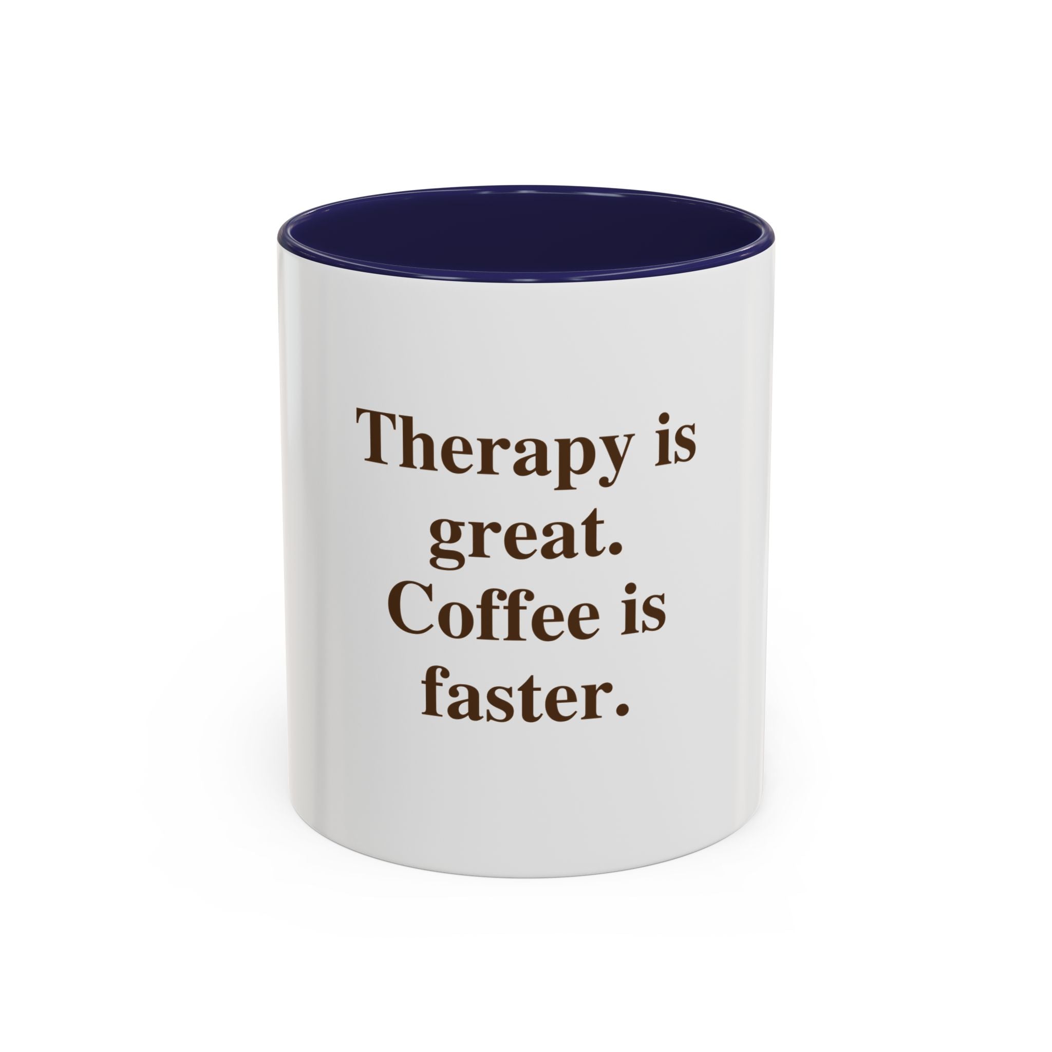 Coffee Mug — "Therapy is great. Coffee is faster." Accent Ceramic Mug