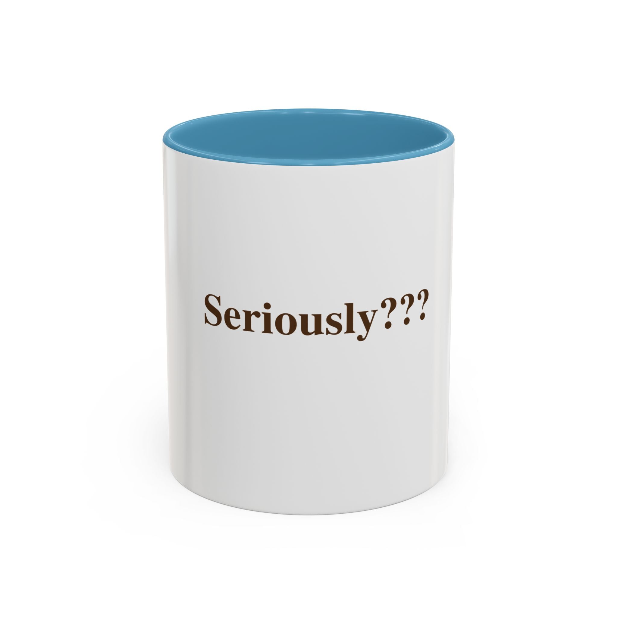 "Seriously???" — Funny Sarcastic Coffee Mug
