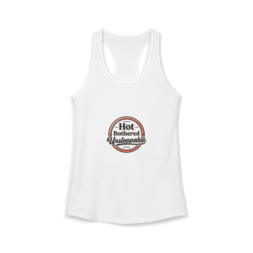 Hot, Bothered and Unstoppable — Women's Racerback Tank