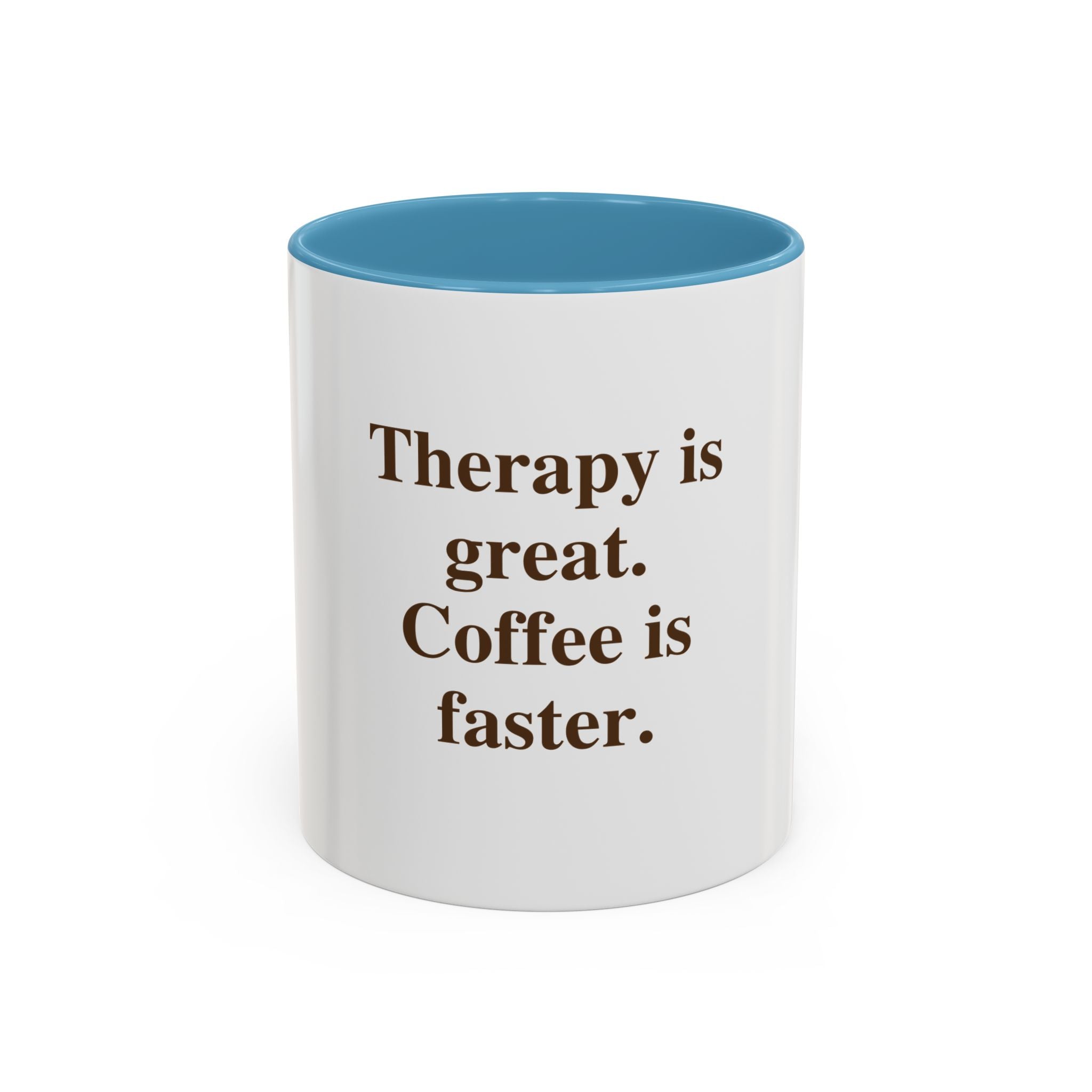 Coffee Mug — "Therapy is great. Coffee is faster." Accent Ceramic Mug