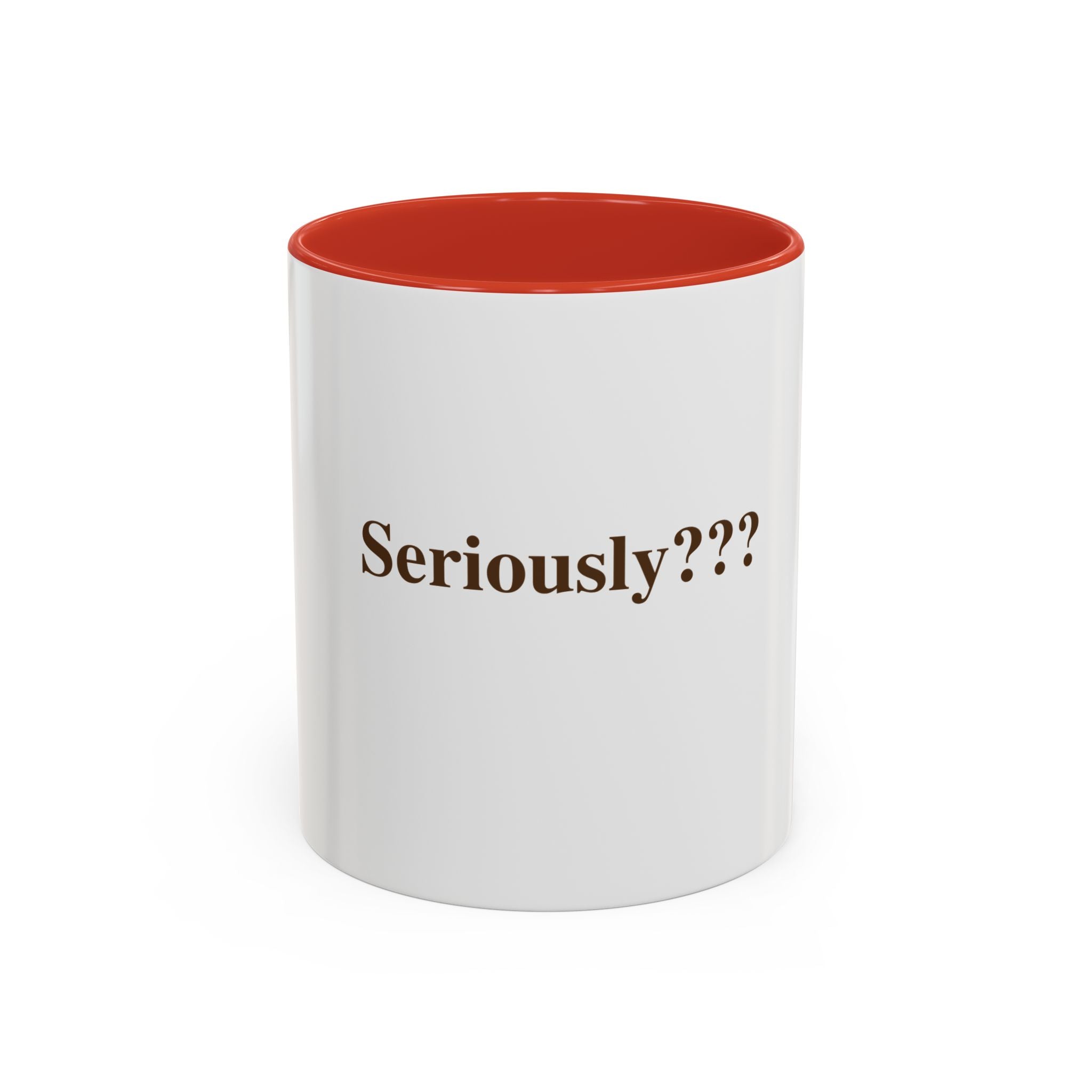 "Seriously???" — Funny Sarcastic Coffee Mug