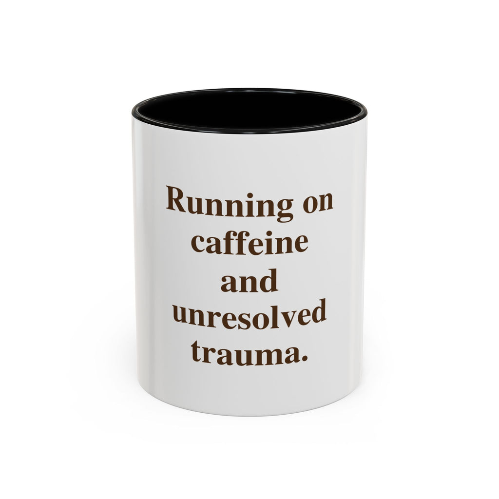 Running on Caffeine and Unresolved Trauma.