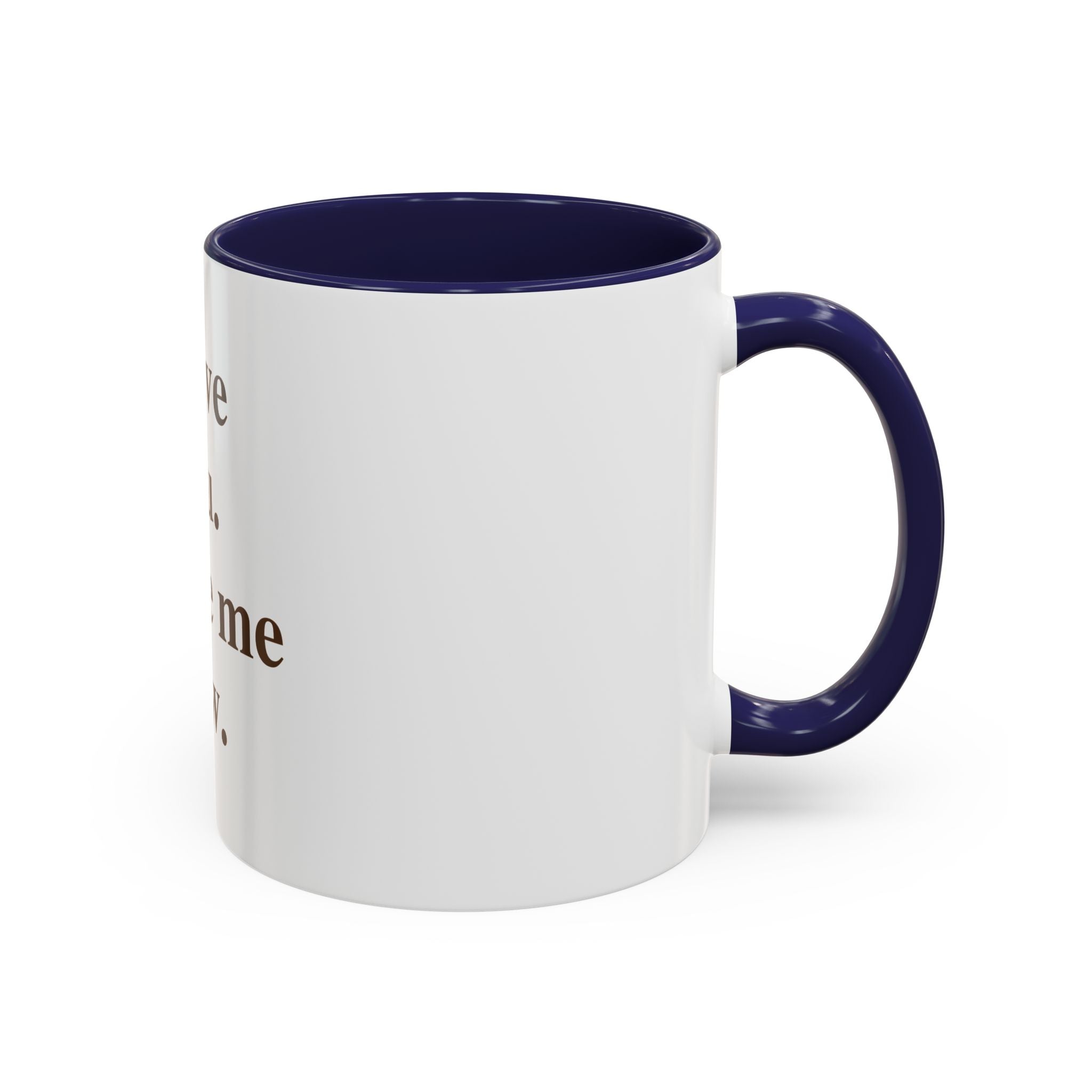 Coffee Mug — "I Love You. Leave Me Now." Funny Sarcastic Gift
