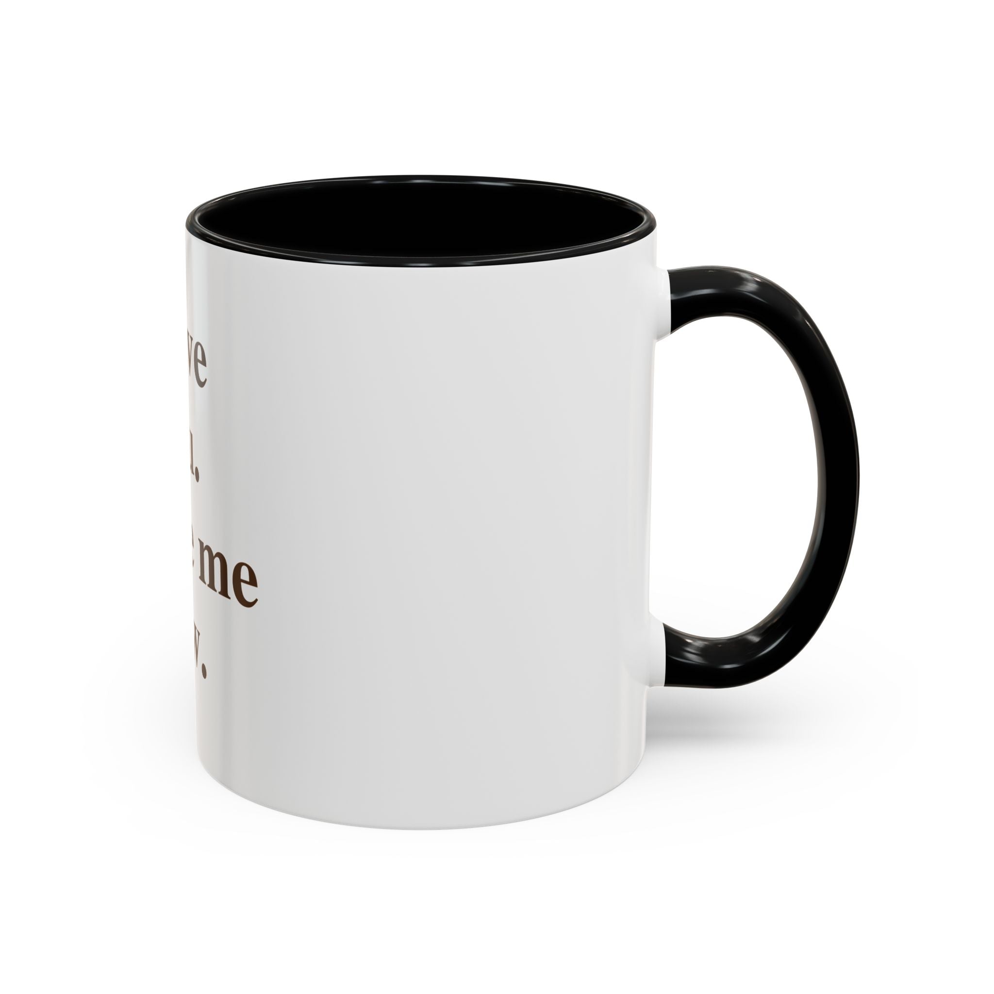 Coffee Mug — "I Love You. Leave Me Now." Funny Sarcastic Gift