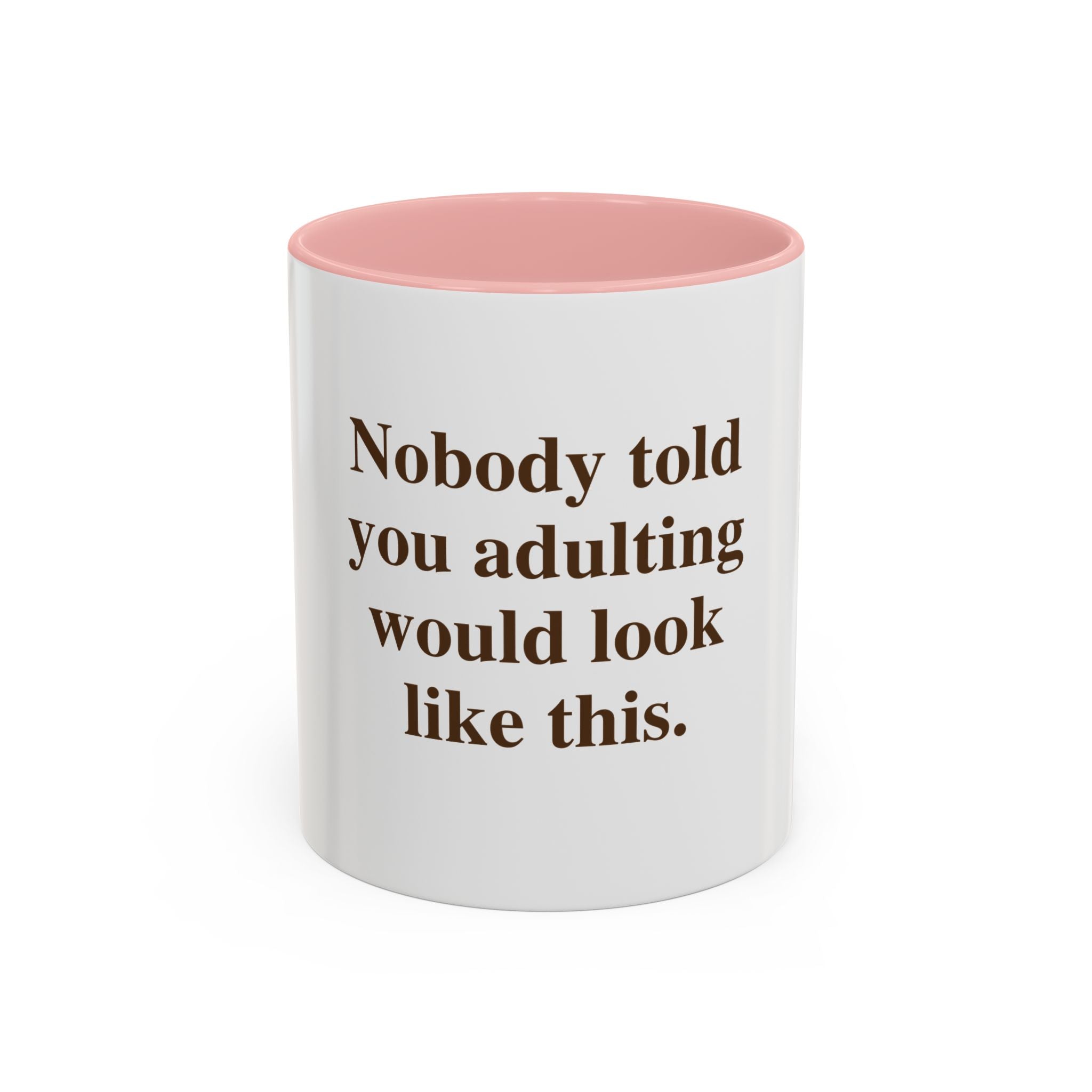 "Nobody Told You Adulting Would Look Like This." — Funny Coffee Mug