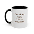 Out of my way, I have pickleball (11 oz.)
