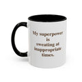 My Superpower is sweating at inappropriate times (11 oz.)