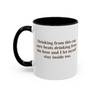 Gen X - Drinking from this cup beats the hose (11 oz.)