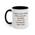 I Spent Years Being Who Everyone Needed. Now I'm Becoming Who I Am. — Mug
