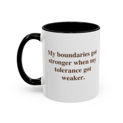 My Boundaries Got Stronger When My Tolerance Got Weaker — Mug