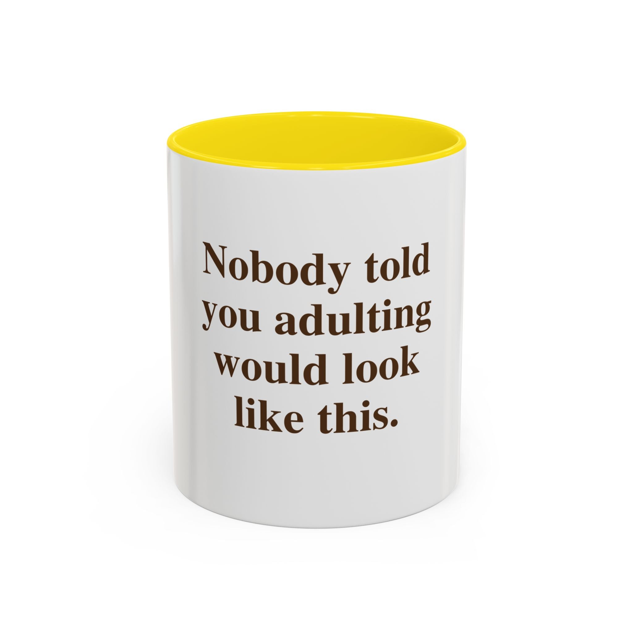 "Nobody Told You Adulting Would Look Like This." — Funny Coffee Mug