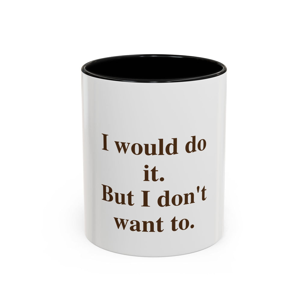 I Would Do It. But I Don't Want To.