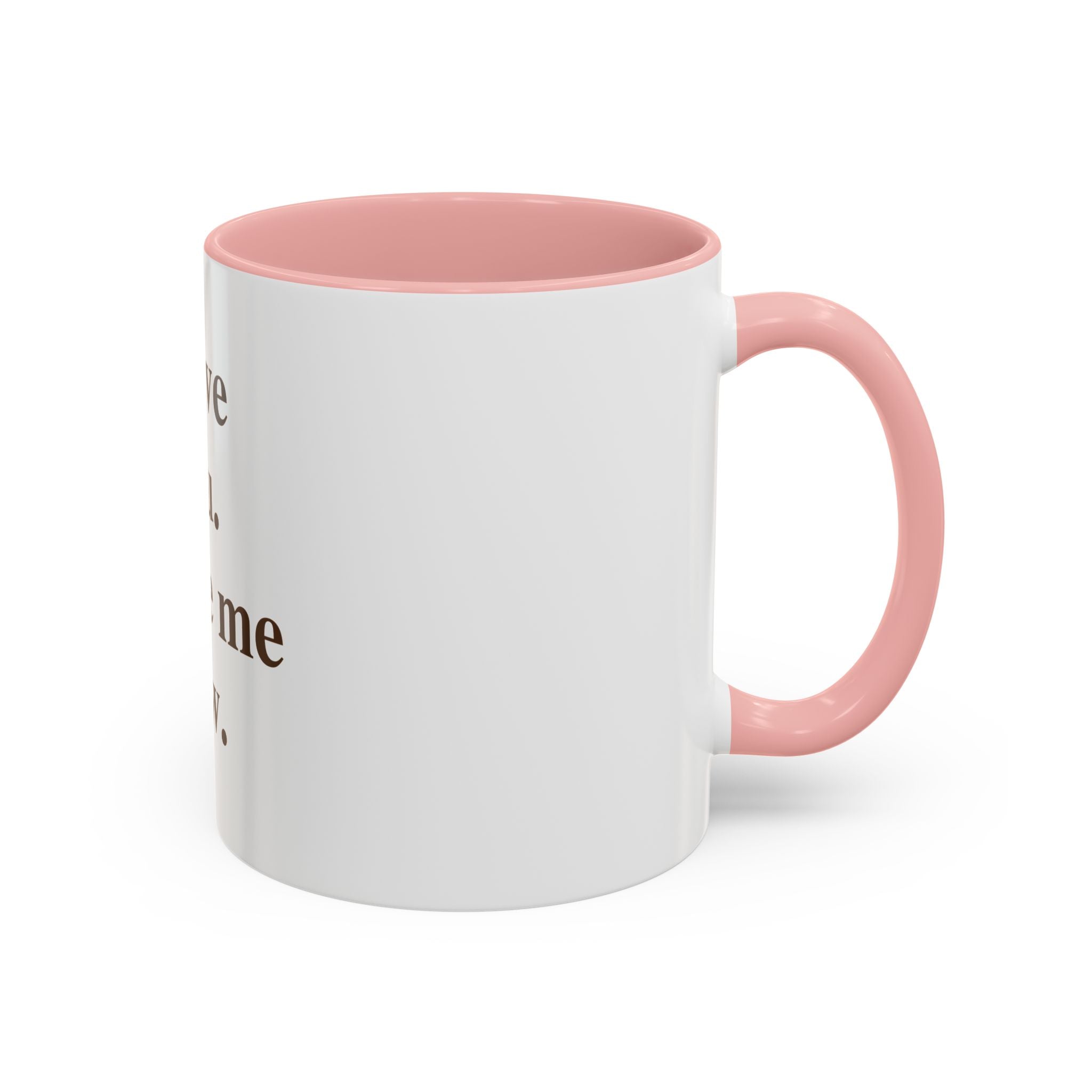 Coffee Mug — "I Love You. Leave Me Now." Funny Sarcastic Gift
