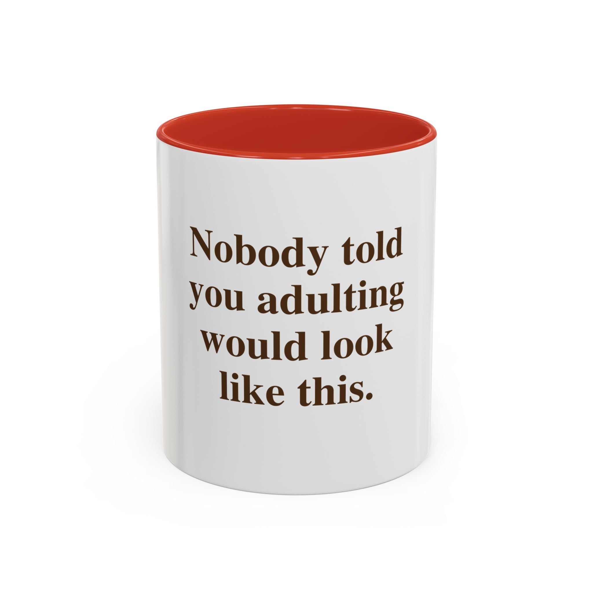"Nobody Told You Adulting Would Look Like This." — Funny Coffee Mug