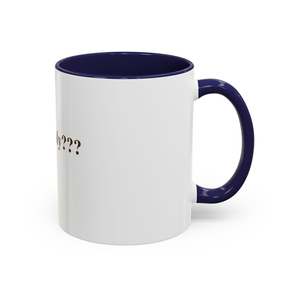 "Seriously???" — Funny Sarcastic Coffee Mug