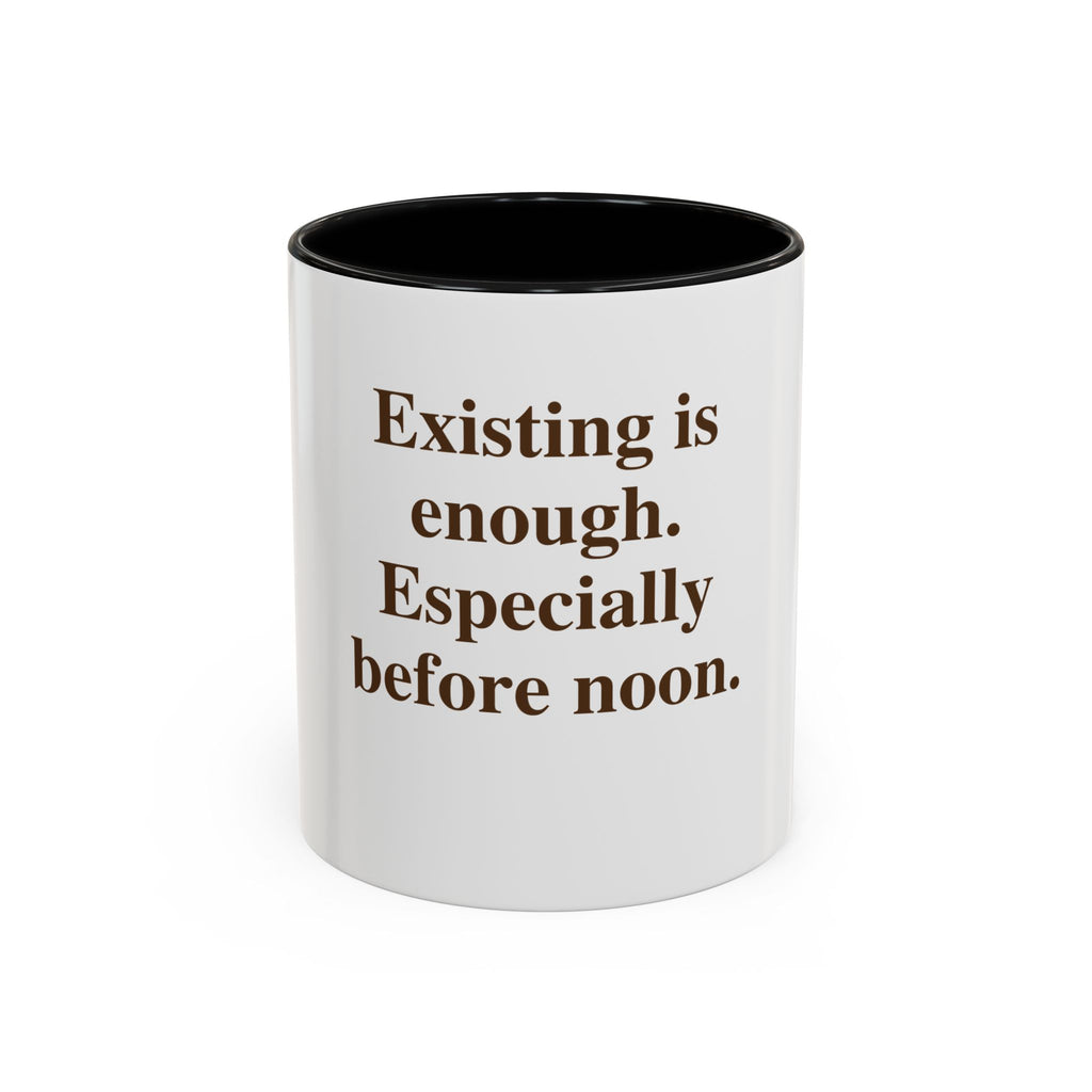 Existing Is Enough. Especially Before Noon.