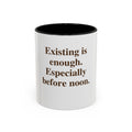 Existing Is Enough. Especially Before Noon.