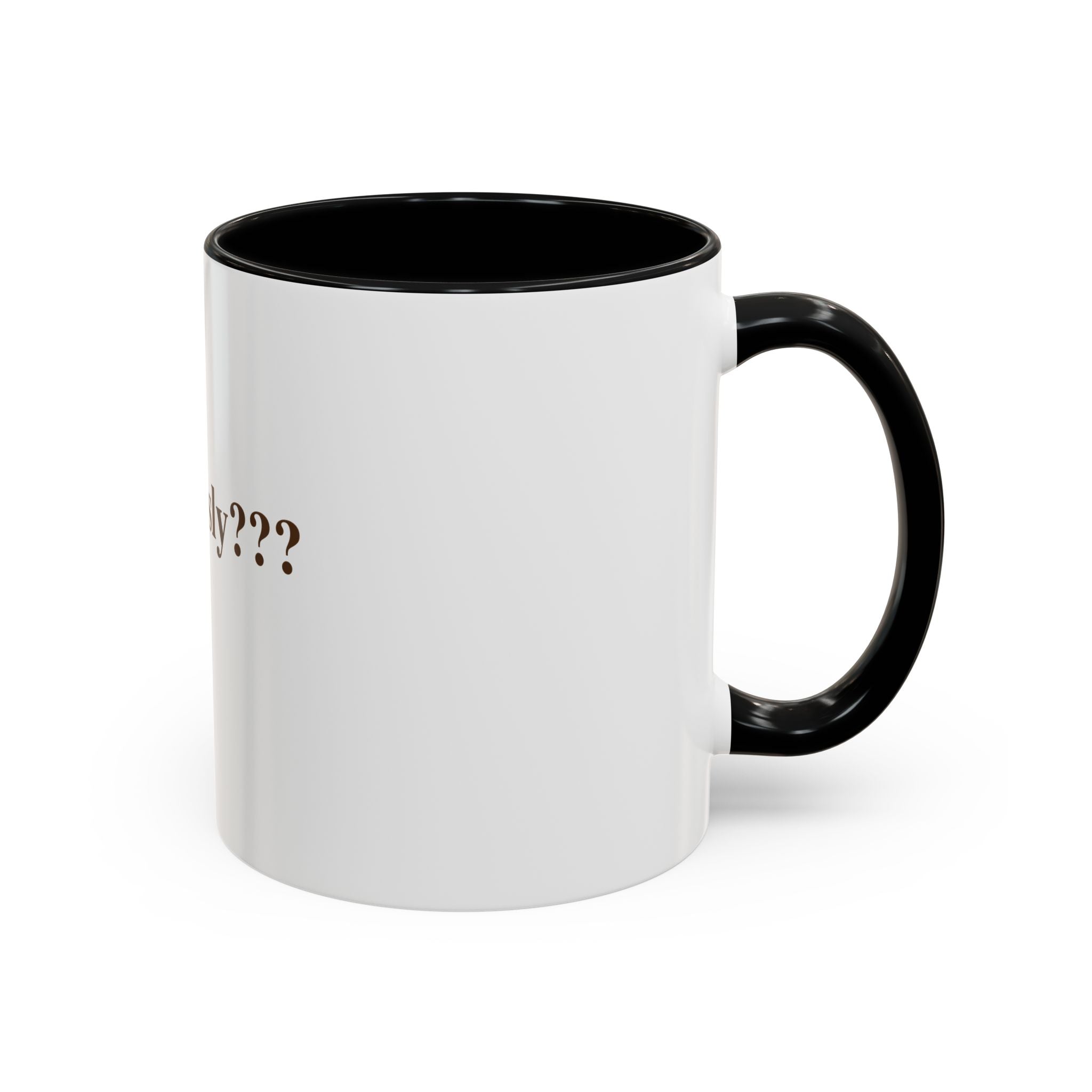 "Seriously???" — Funny Sarcastic Coffee Mug