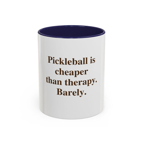 "Pickleball is Cheaper Than Therapy. Barely." — Funny Pickleball Coffee Mug