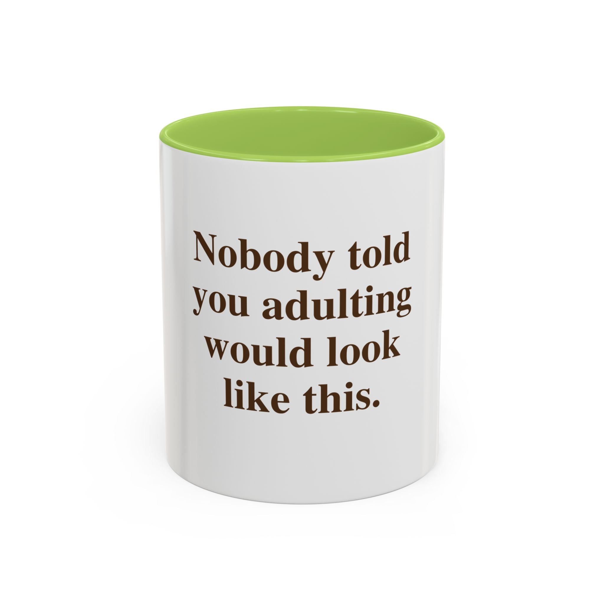 "Nobody Told You Adulting Would Look Like This." — Funny Coffee Mug