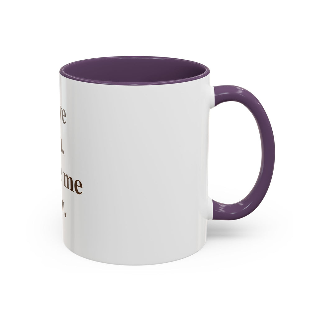 Coffee Mug — "I Love You. Leave Me Now." Funny Sarcastic Gift