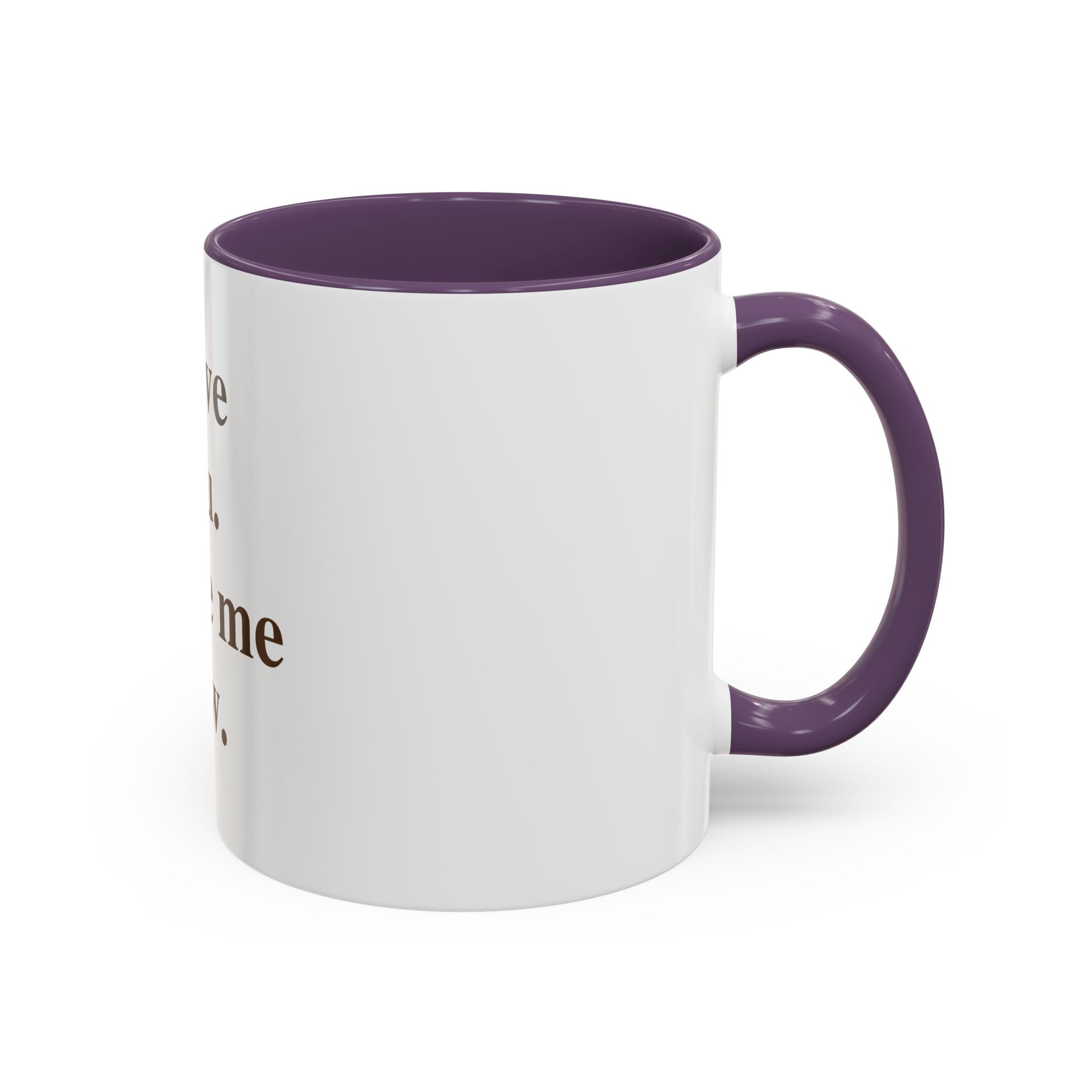 Coffee Mug — "I Love You. Leave Me Now." Funny Sarcastic Gift