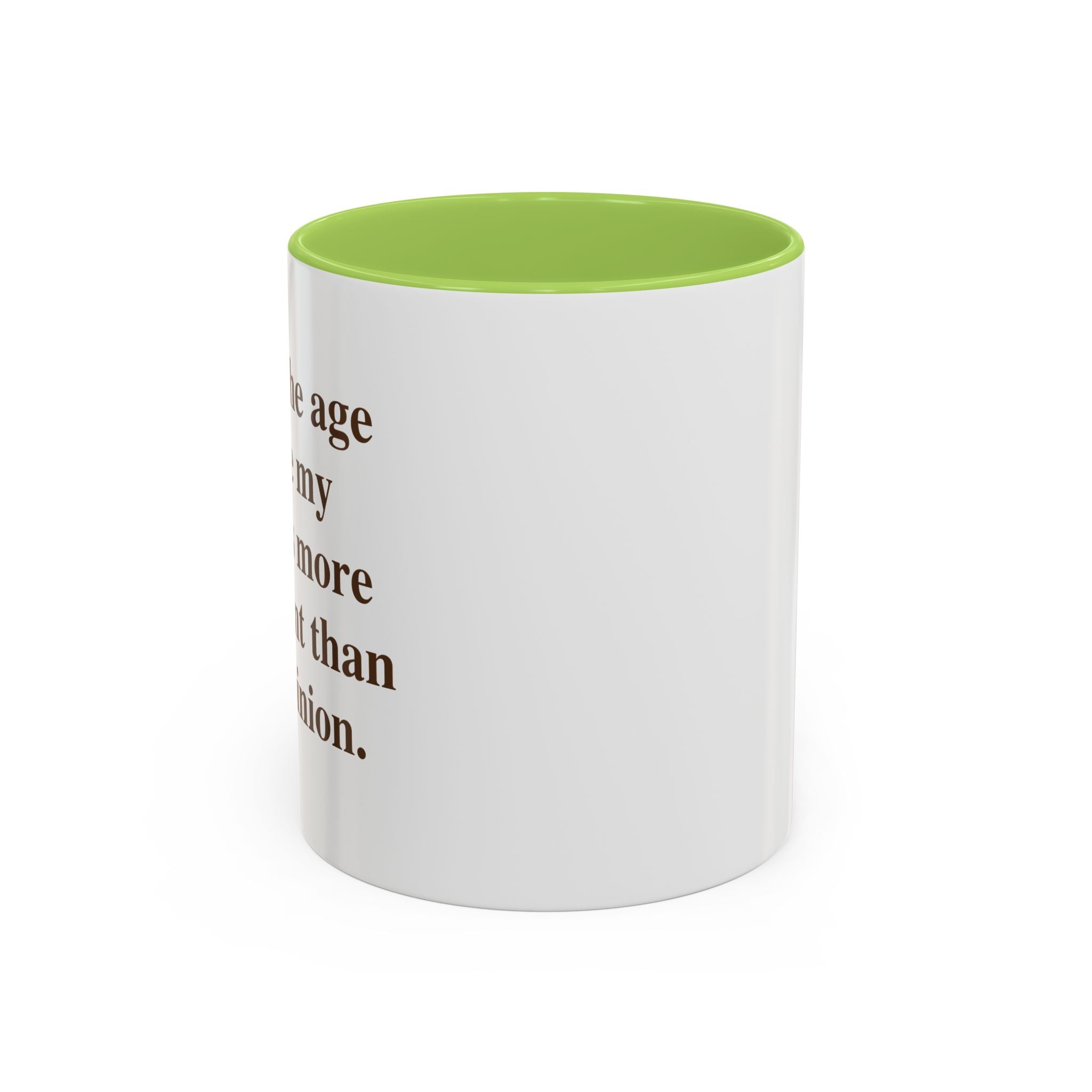 I'm at the Age Where My Peace Is More Important Than Your Opinion — Mug