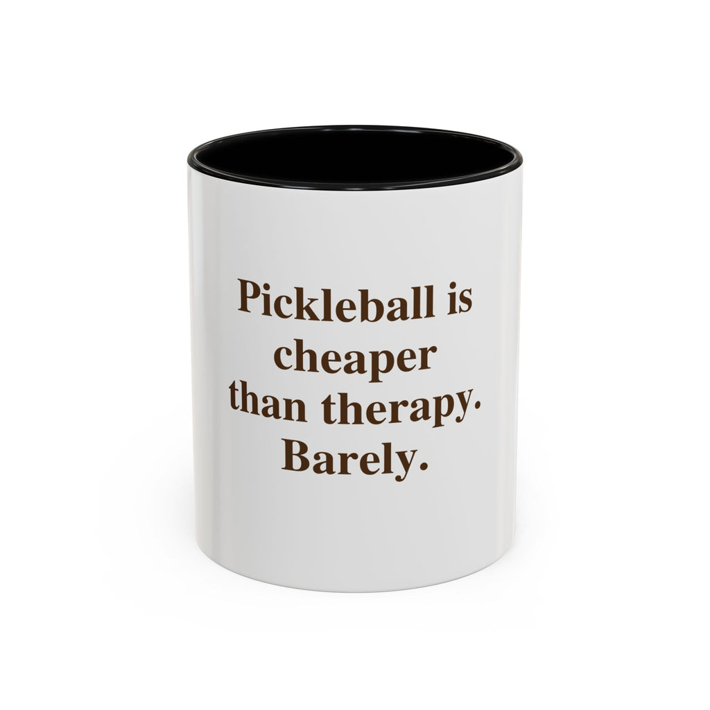 "Pickleball is Cheaper Than Therapy. Barely." — Funny Pickleball Coffee Mug