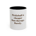 "Pickleball is Cheaper Than Therapy. Barely." — Funny Pickleball Coffee Mug