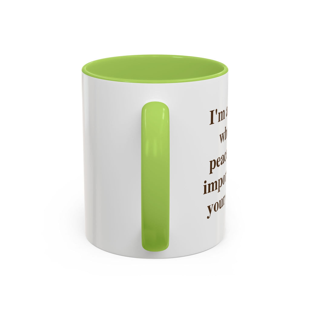 I'm at the Age Where My Peace Is More Important Than Your Opinion — Mug