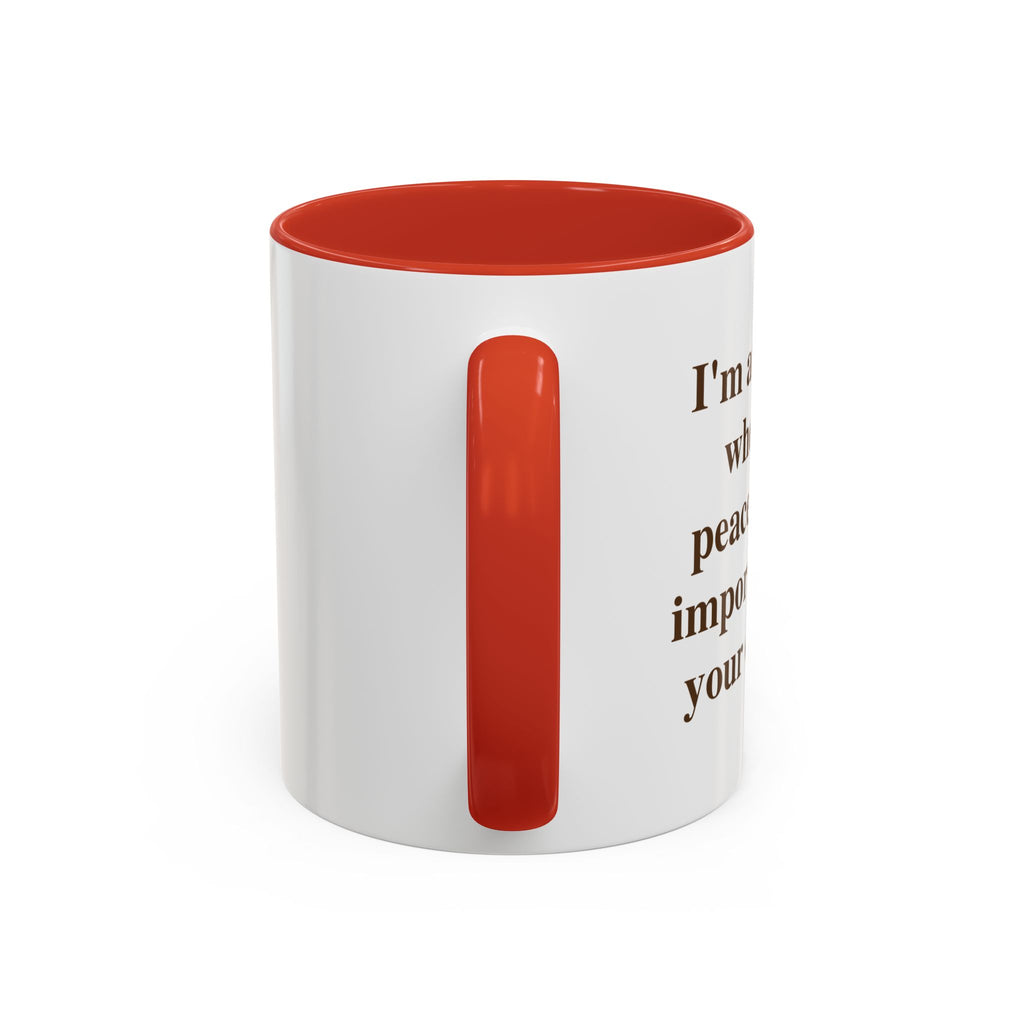 I'm at the Age Where My Peace Is More Important Than Your Opinion — Mug