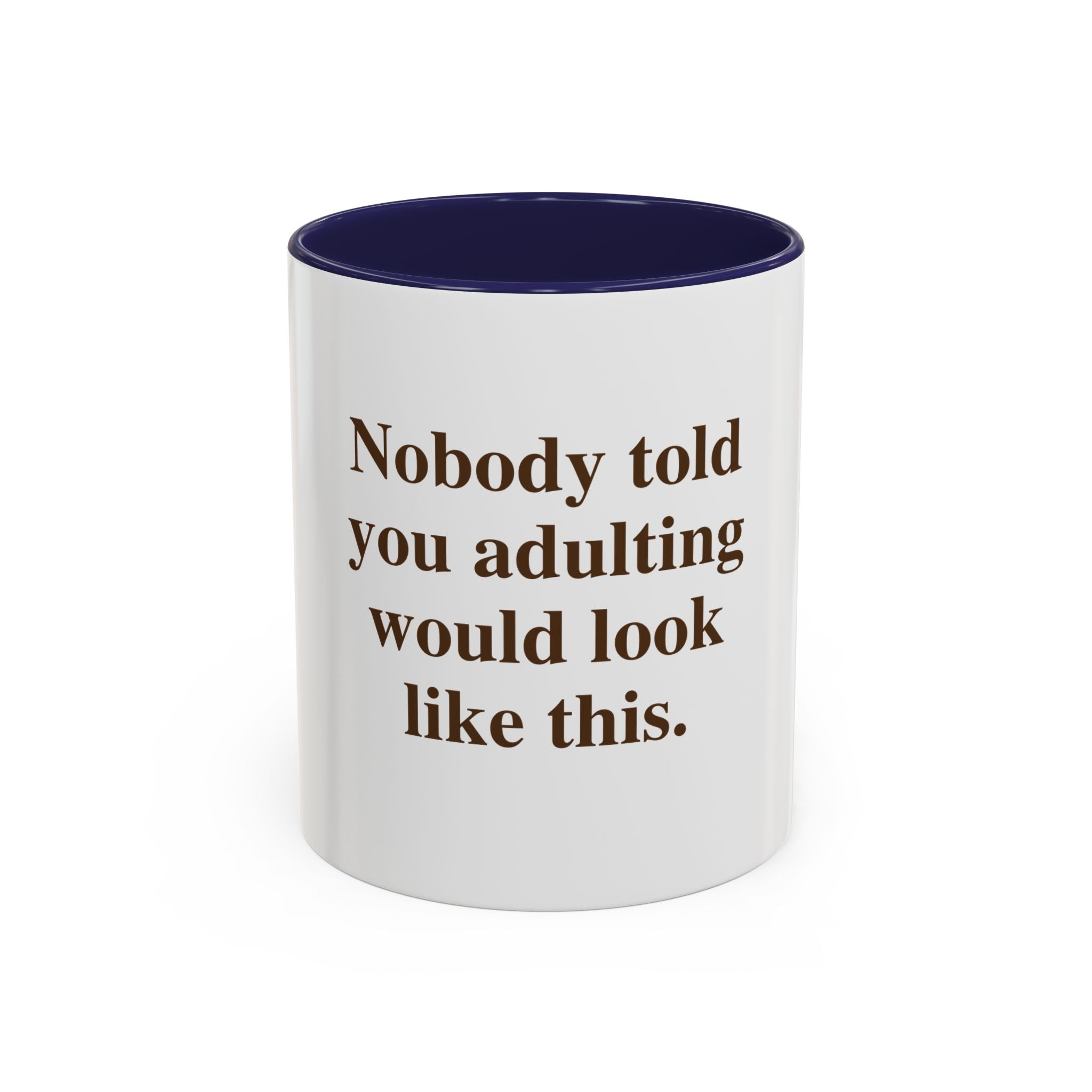 "Nobody Told You Adulting Would Look Like This." — Funny Coffee Mug