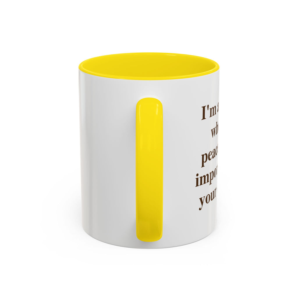 I'm at the Age Where My Peace Is More Important Than Your Opinion — Mug