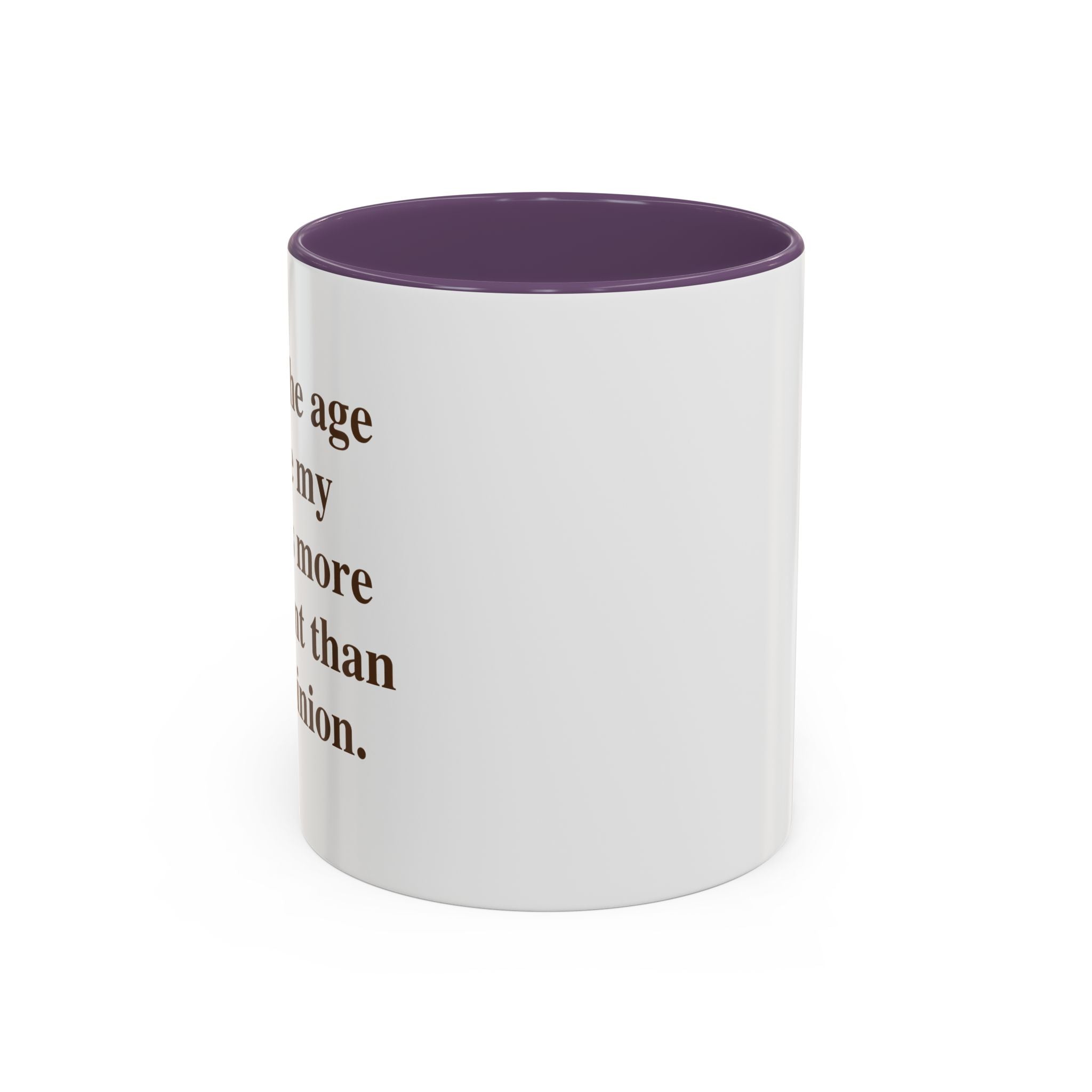 I'm at the Age Where My Peace Is More Important Than Your Opinion — Mug