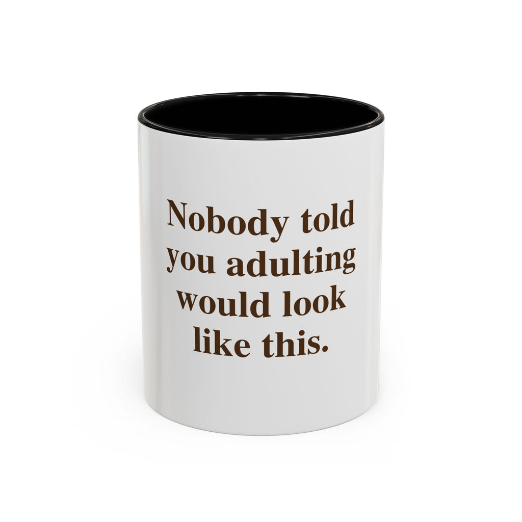 "Nobody Told You Adulting Would Look Like This." — Funny Coffee Mug