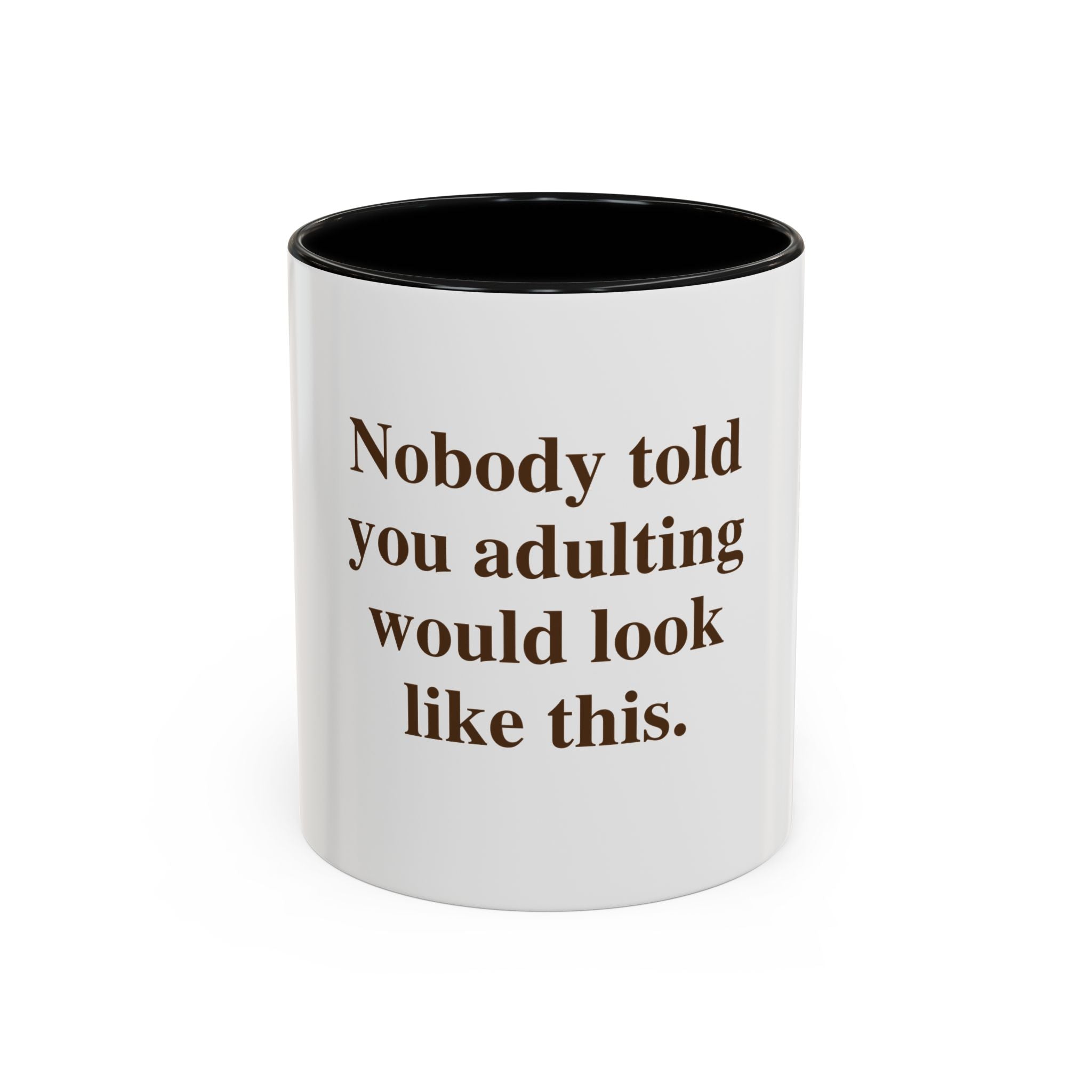 "Nobody Told You Adulting Would Look Like This." — Funny Coffee Mug